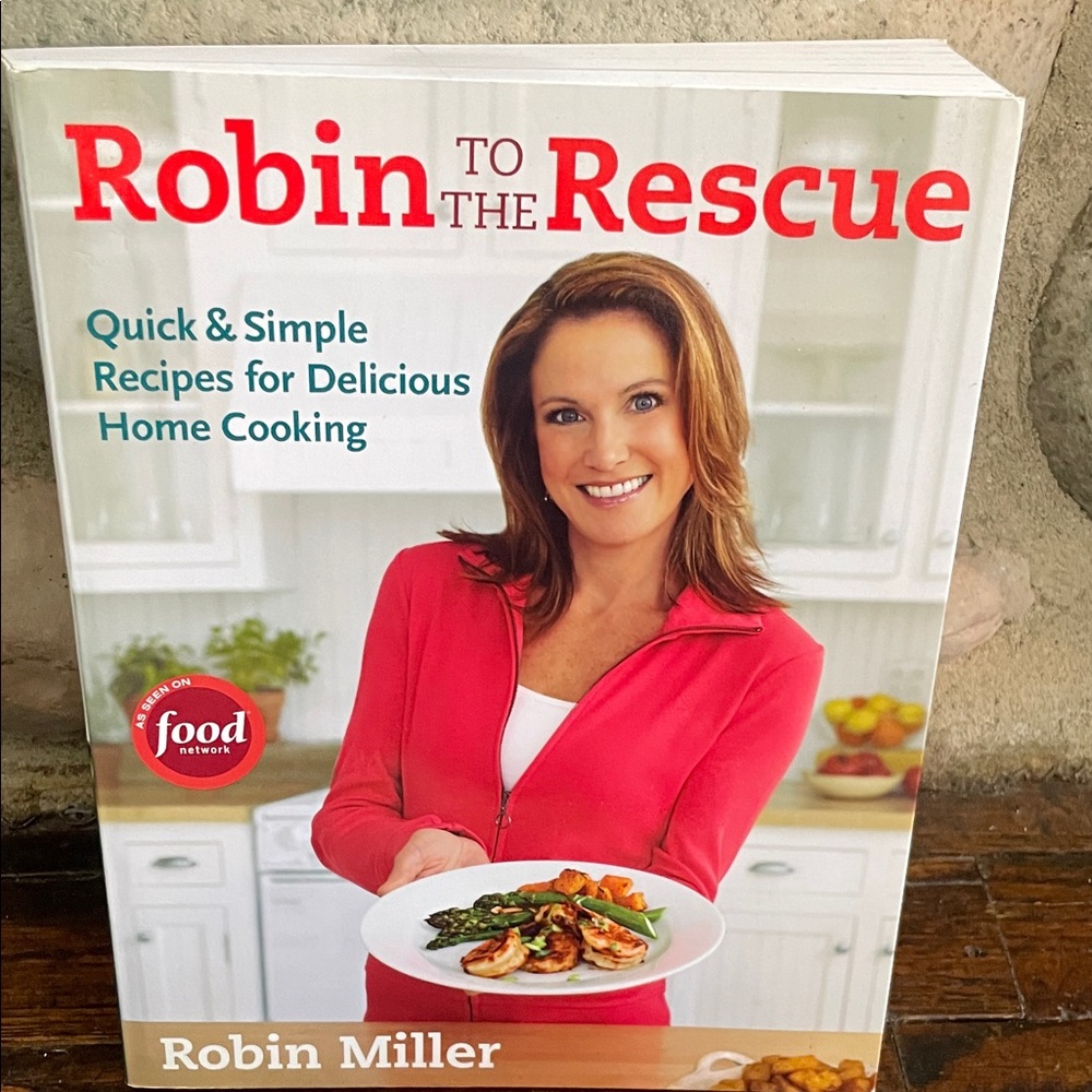 Robin to the Rescue Cookbook by Robin Miller